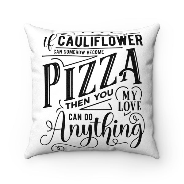 If Cauliflower Can Somehow Become Pizza Faux Suede Pillow Case & Square Pillow