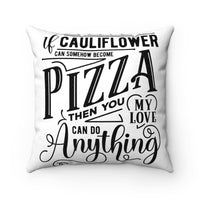 If Cauliflower Can Somehow Become Pizza Faux Suede Square Pillow Case