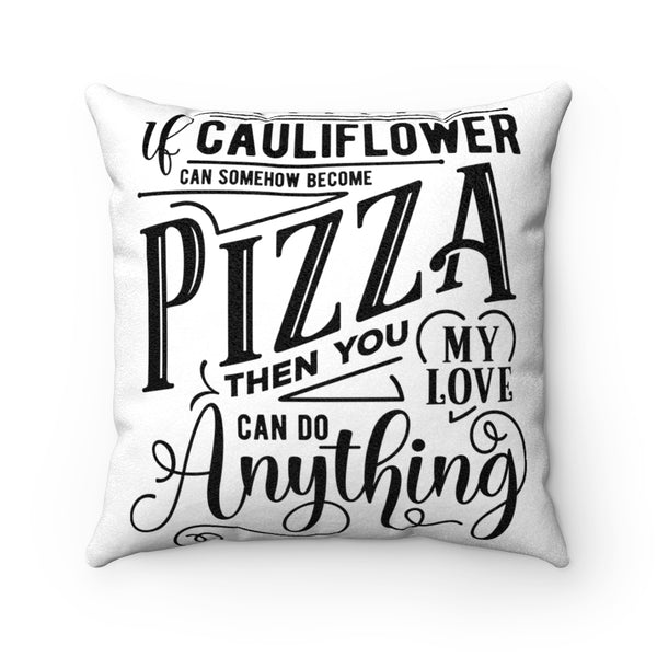 If Cauliflower Can Somehow Become Pizza Faux Suede Square Pillow Case