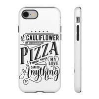 If Cauliflower Can Somehow become Pizza Tough Phone Case - Various Choices