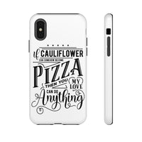 If Cauliflower Can Somehow become Pizza Tough Phone Case - Various Choices