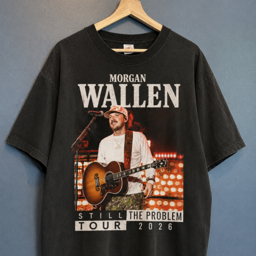 Country Music Morgan Wallen Still The Problem Tour 2026, Country Music Concert Shirt