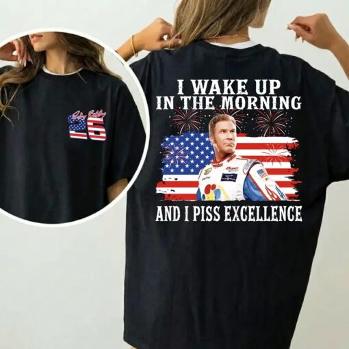 Ricky Bobby 4th Of July Shirt, Talladega Nights I Wake Up In The Morning And I Piss Excellence Tee, Funny Patriotic USA Shirt